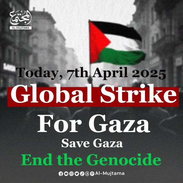 Today, April 7th, 2025 Global Strike for Gaza Raise your voice. Stand for justice.