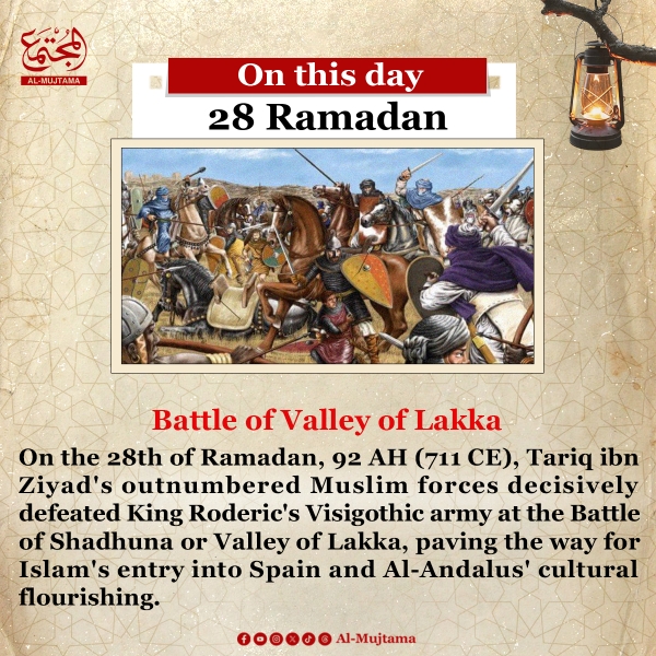 On this day: 28 Ramadan -The Battle of Valley of Lakka Tariq ibn Ziyad’s victory that opened the gates to Al-Andalus!