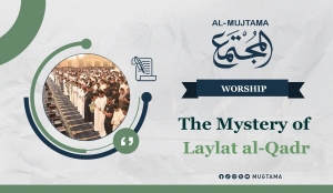 5 Reasons Why Laylat al-Qadr Remains Hidden