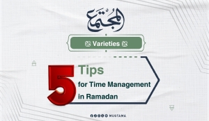 5 Tips for Time Management in Ramadan