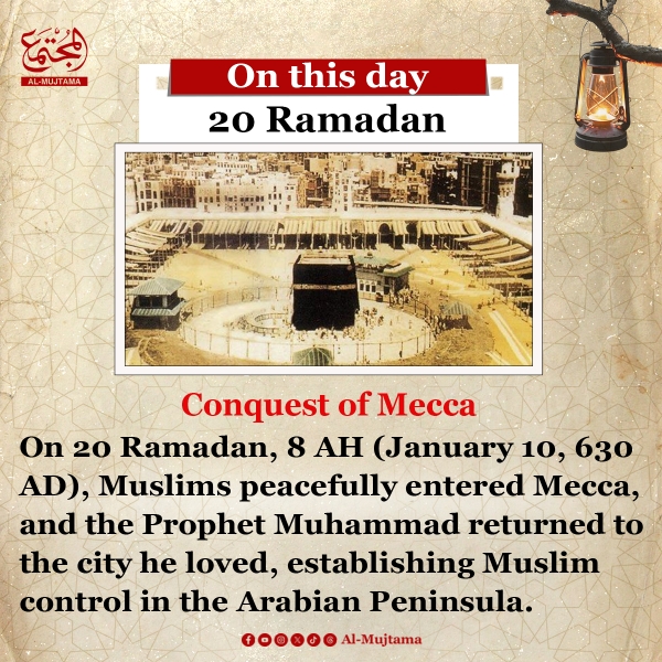 On this day, 20th Ramadan - the Conquest of Mecca Muslims returned home victorious without conflict
