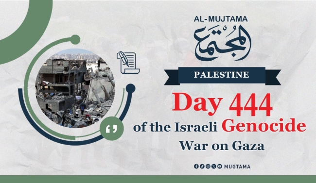 Day 444 of the Ongoing Genocide in Gaza
