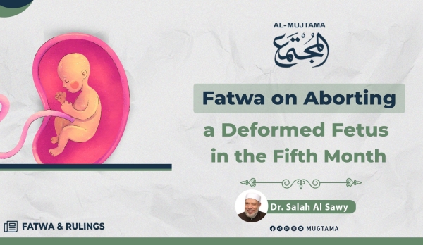Fatwa on Aborting a Deformed Fetus in the Fifth Month
