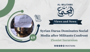 Syrian Daraa dominates social media after militants confront a Zionist incursion