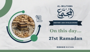 Significant Events on the 27th of Ramadan